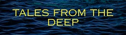 Tales from the Deep