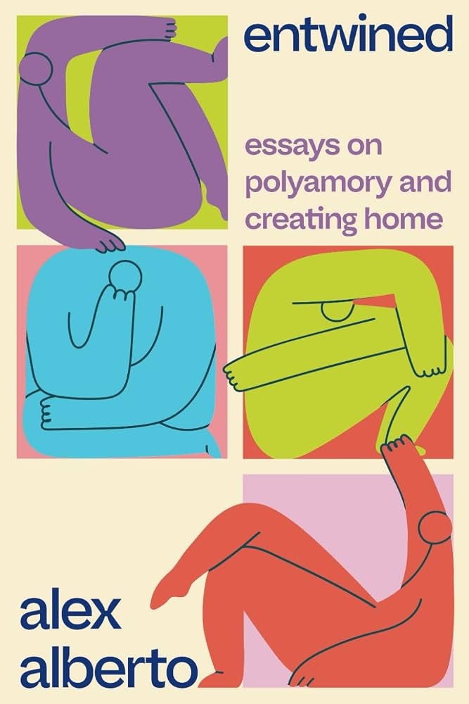 Entwined: Essays on Polyamory and Creating Home by Alex Alberto
