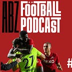 The ABZ Football Podcast