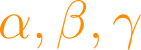 \alpha, \beta, \gamma
