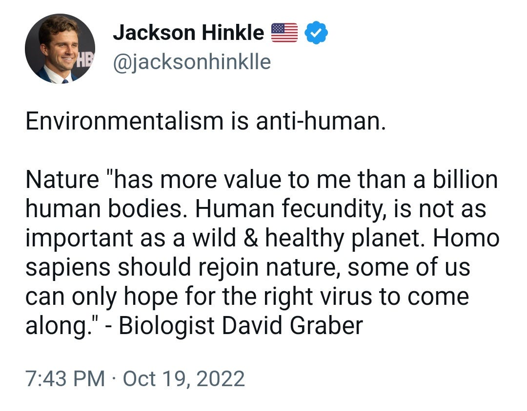 Jackson Hinkle tweet where he says that environmentalism is anti-human. Jackson Hinkle tweet where he says that environmentalism is anti-human.
