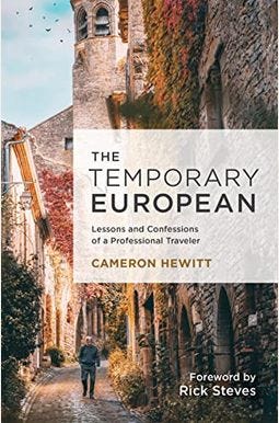 The Temporary European: Lessons And Confessions Of A Professional Traveler
