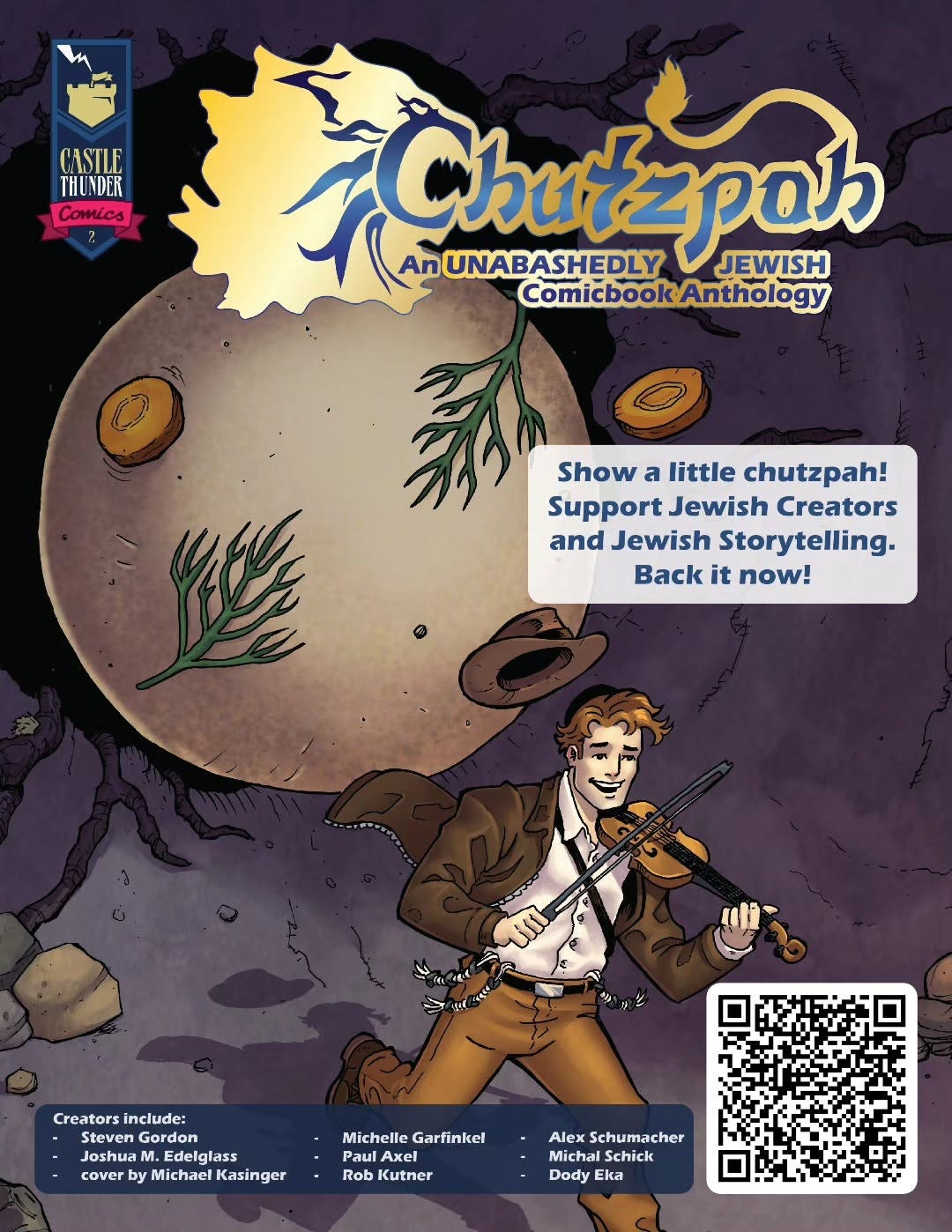 May be an image of text that says 'CASTIE THUNDER Comics . ้วน An UNABASHEDLY JEWISH Comicbook Anthology 新 Show a little chutzpah! 樂 Support Jewish Creators and Jewish Storytelling. Back it now! Creators include: JoshuaM.Edelglass Steven Gordon Joshua Edelglass cover y Michael Kasinger Michelle Garfinkel Paul |Axel Rob Kutner Alex Schumacher AlexSchumacher cher Michal Schick Dody Eka'