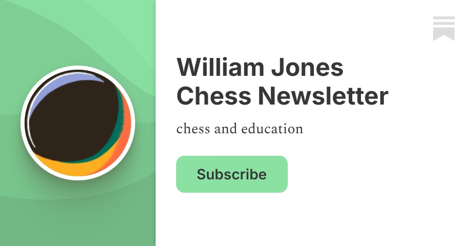 William Jones Chess Newsletter | Substack