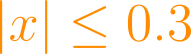 |x| \leq 0.3