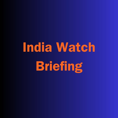 India Watch Briefing