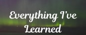 Everything I've Learned
