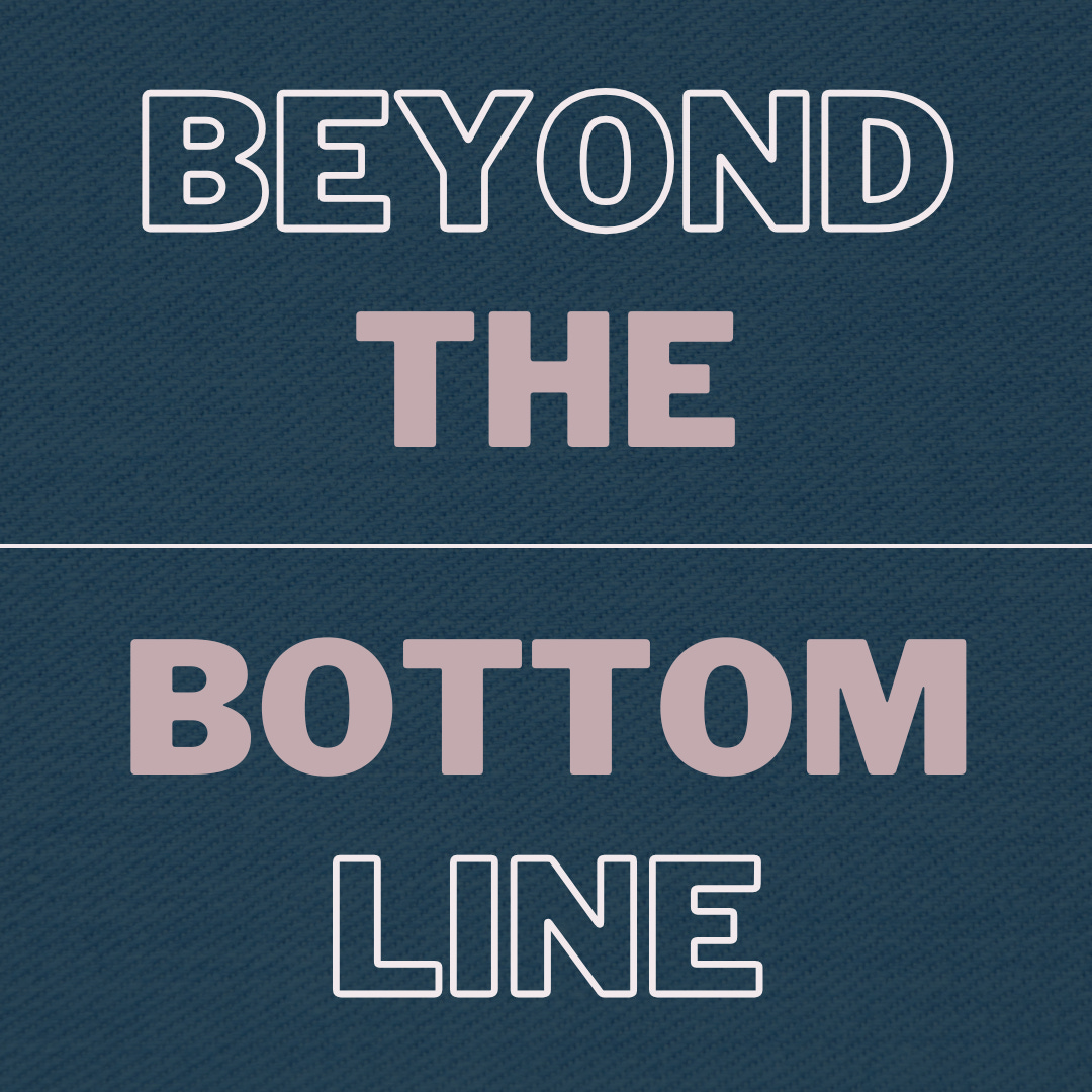 Beyond the Bottom Line