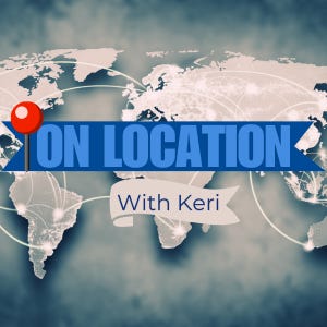 On Location with Keri
