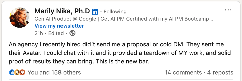 "An agency I recently hired didn’t send me a proposal or cold DM. They sent me their Avatar. I could chat with it and it provided a teardown of MY work, and solid proof of results they can bring. This is the new bar."