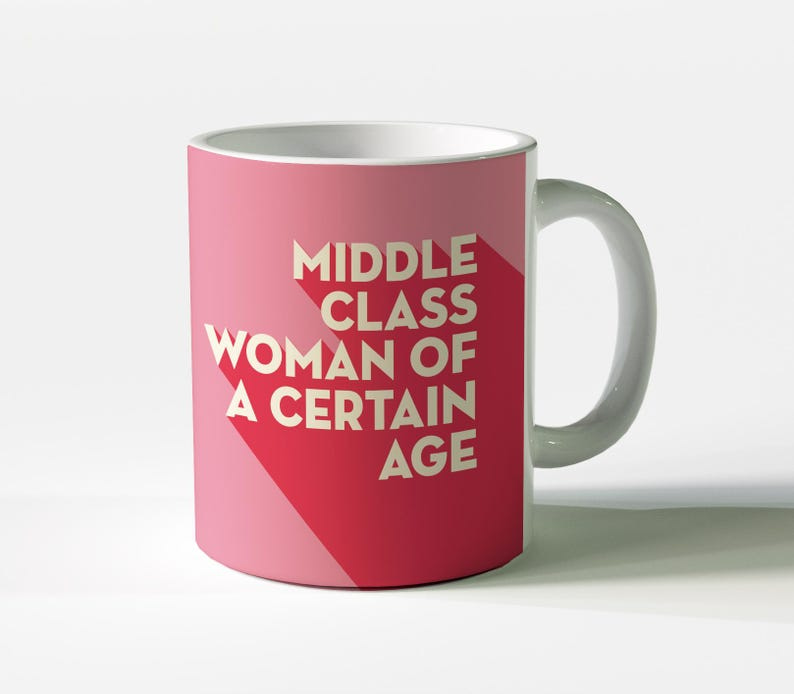 Middle Class Woman of a Certain Age Mug 11oz High-Quality Ceramic Coffee Cup Perfect Gift for people who hate misogynists image 2