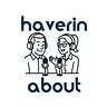 Haverin about…