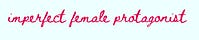Imperfect Female Protagonist