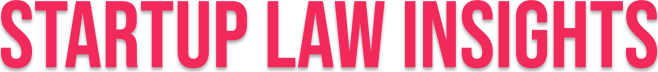 Startup Law Insights