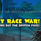 Happy Race War! (Or anything but the Epstein Files)