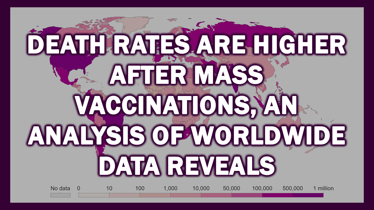 Death Rates Are Higher After Mass Vaccinations, An Analysis of Worldwide Data Reveals Death Rates Are Higher After Mass Vaccinations, An Analysis of Worldwide Data Reveals