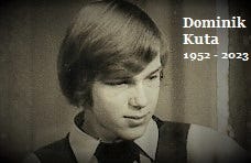 Może być zdjęciem przedstawiającym 1 osoba i tekst „Dominik Kuta 1952 2023”