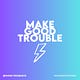 If You're Looking For Trouble...