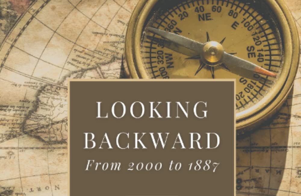 Looking Backward: From 2000 to 1887. The Book That Launched a Movement (Chapters 1 through 7)