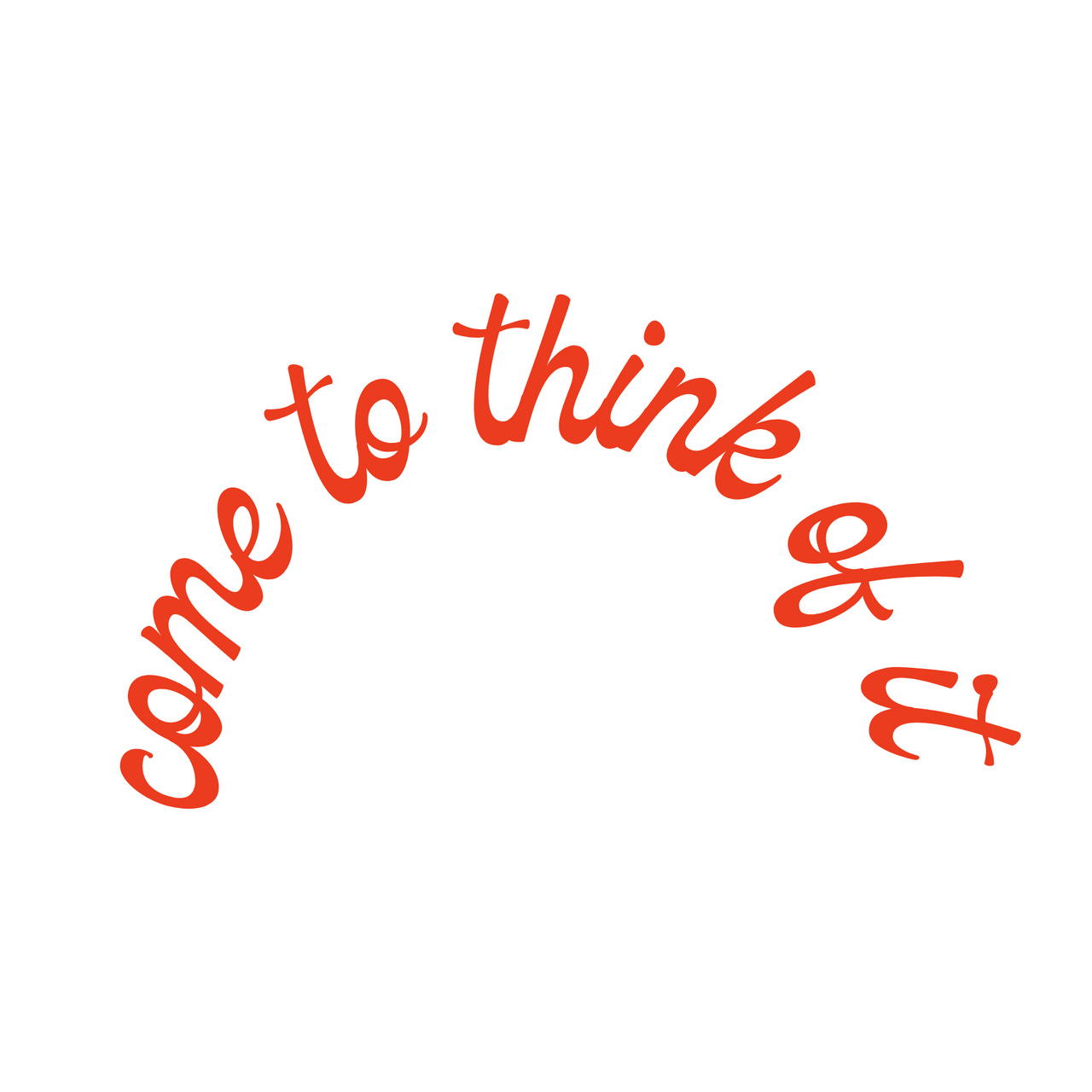 come to think of it logo