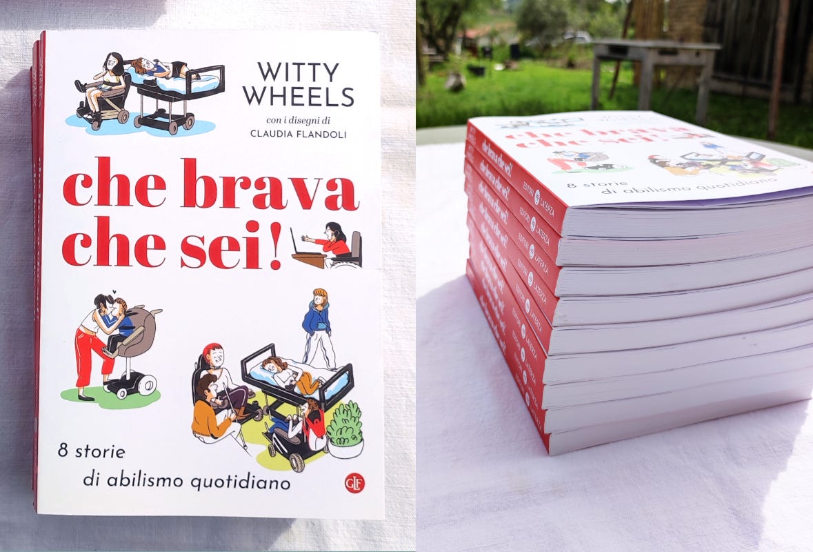 Due foto accanto: a sinistra si vede la copertina del libro, che si intitola "che brava che sei! 8 storie di abilismo quotidiano". Ci sono quattro disegni: le autrici, due ragazzi che si baciano, Elena con un gruppo di amici e M.Chiara arrabbiata al telefono. A destra si vedono le copie impilate.