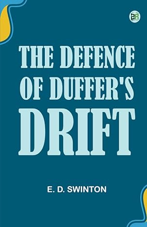 Front cover of the classic book "The Defence of Duffer's Drift" by E. D. Swinton. The design features a solid teal-blue background framed by minimalist, abstract yellow and blue wave patterns in the top-left and bottom-right corners. The title is prominently displayed in a bold, light blue serif font, with the author's name printed in a clean, white sans-serif font at the bottom.