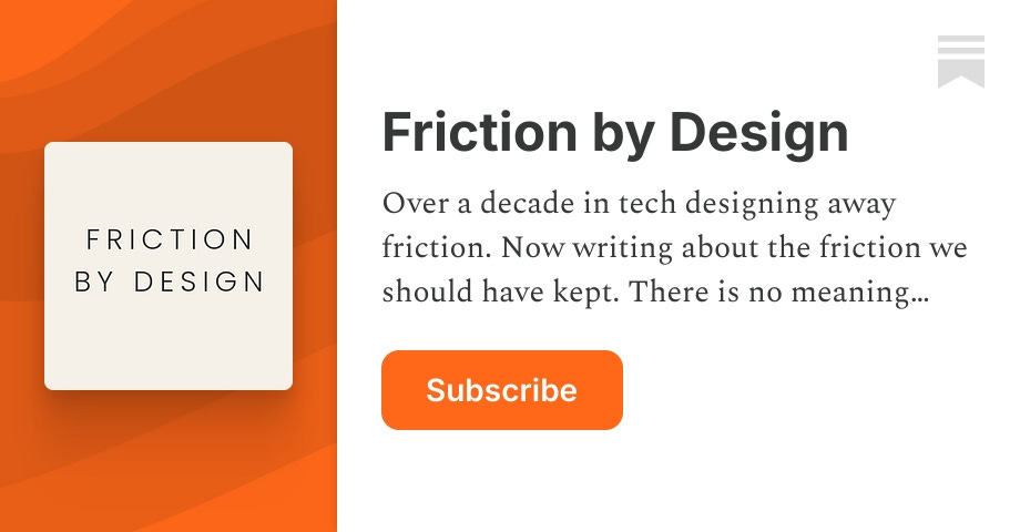 Friction by Design | Substack