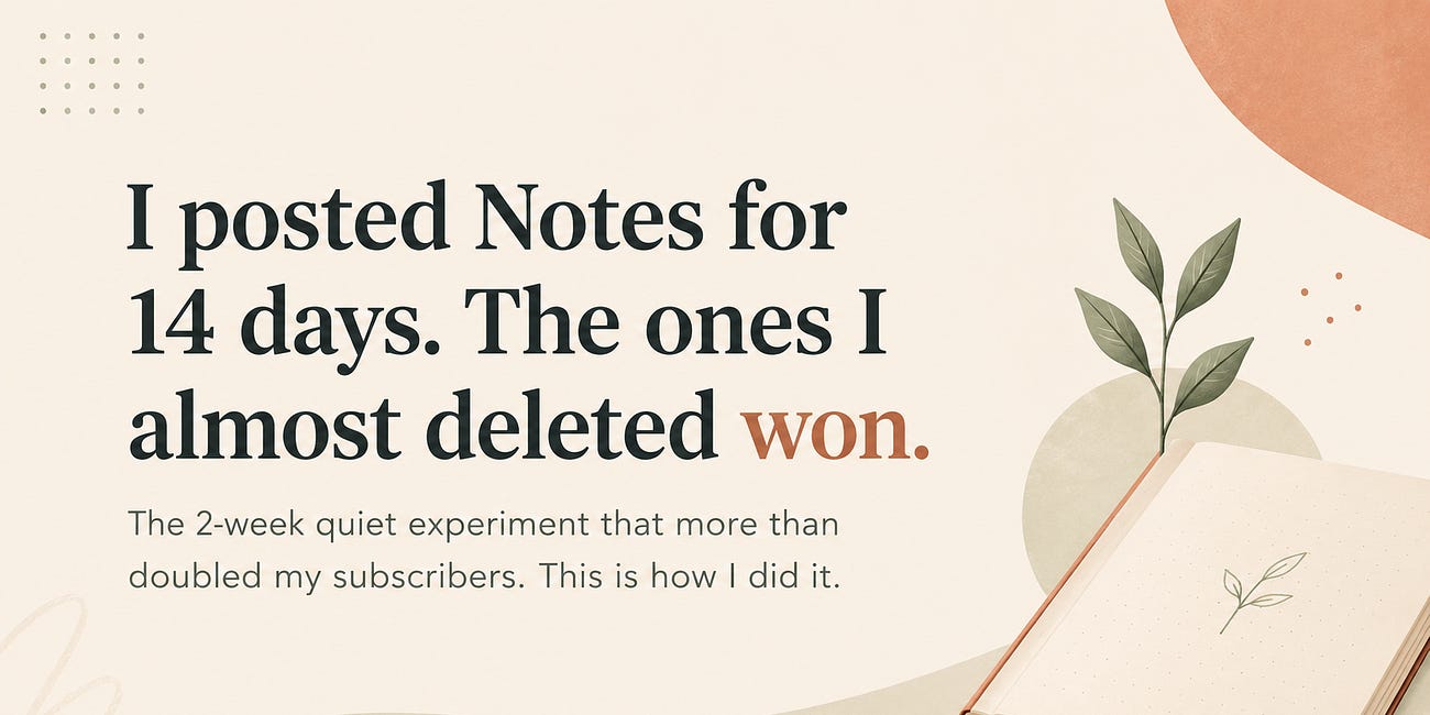 I posted Notes for 14 days. The ones I almost deleted won.