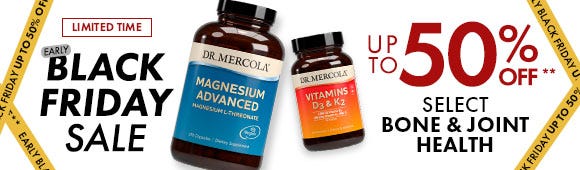 Early Black Friday Sale: Get up to 50% Off** on Select Bone and Joint Health Early Black Friday Sale: Get up to 50% Off** on Select Bone and Joint Health