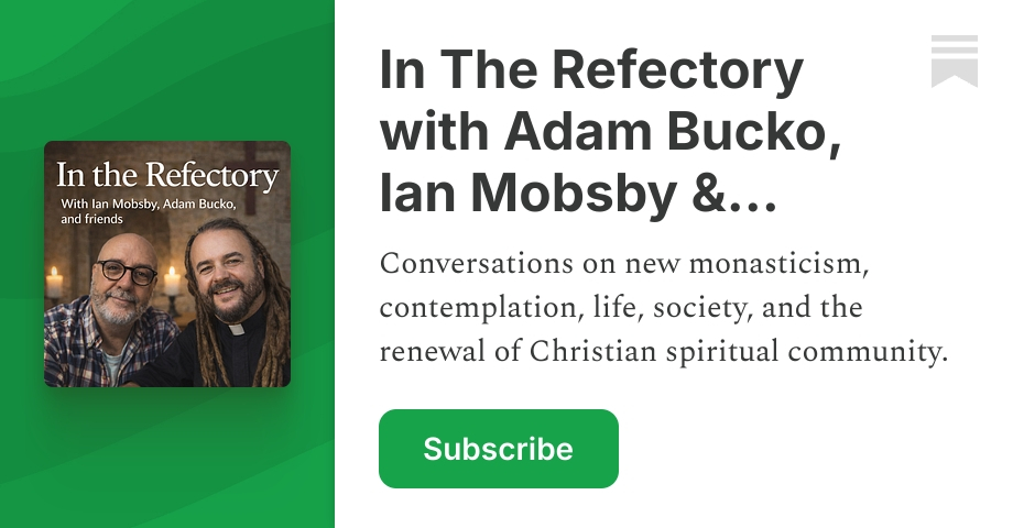 Stack Refectory In The Refectory with Adam Bucko, Ian Mobsby & Friends | Substack