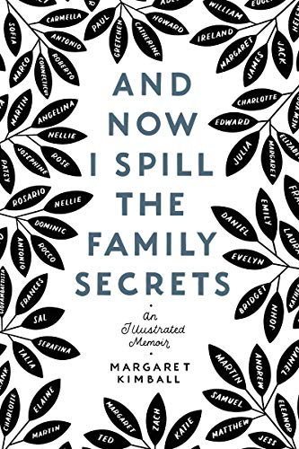 And Now I Spill the Family Secrets: An Illustrated Memoir by [Margaret Kimball]