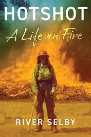 Hotshot: A Life on Fire: Selby, River ...