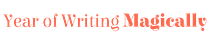 Year of Writing Magically