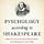 Psychology According to Shakespeare
