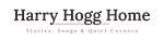Harry Hogg Home— Stories, Songs & Quiet Corners