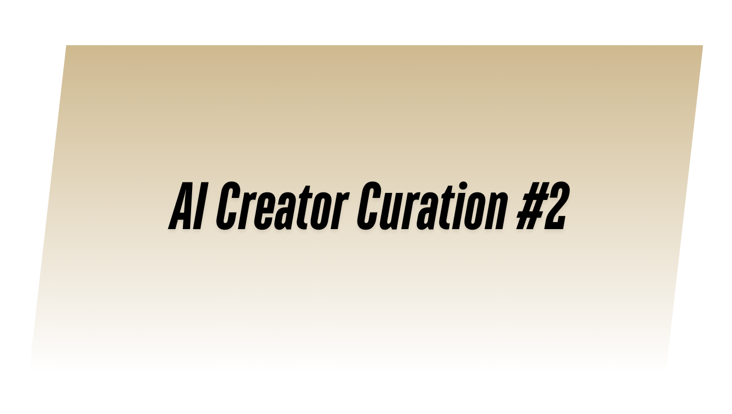 AI Creator Curation #2