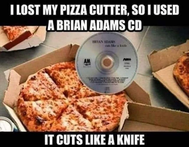 r/80smemes - Cuts like a knife 