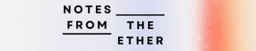 Notes From the Ether