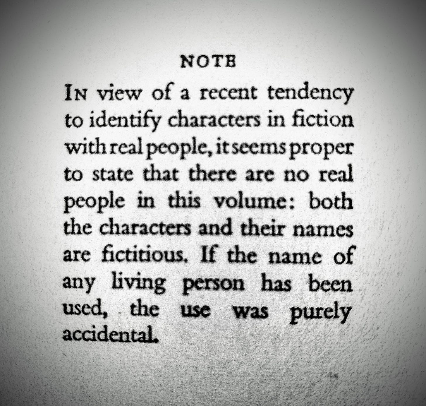 NOTE: In view of a recent tendency to identify characters in fiction with real people, it seems proper to state that there are no real people in this volume: both the characters and their names are fictitious. If the name of any living person has been used. the use was purely accidental. NOTE: In view of a recent tendency to identify characters in fiction with real people, it seems proper to state that there are no real people in this volume: both the characters and their names are fictitious. If the name of any living person has been used. the use was purely accidental.