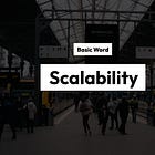 【Scalability】Explanation of Basic Terms