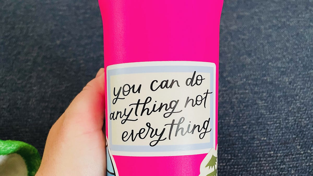 Anything Not You Can Do Anything, Not Everything - by Jillian Bybee, MD