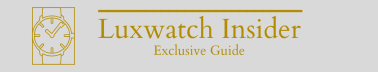 Luxwatch Insider – Exclusive Guide