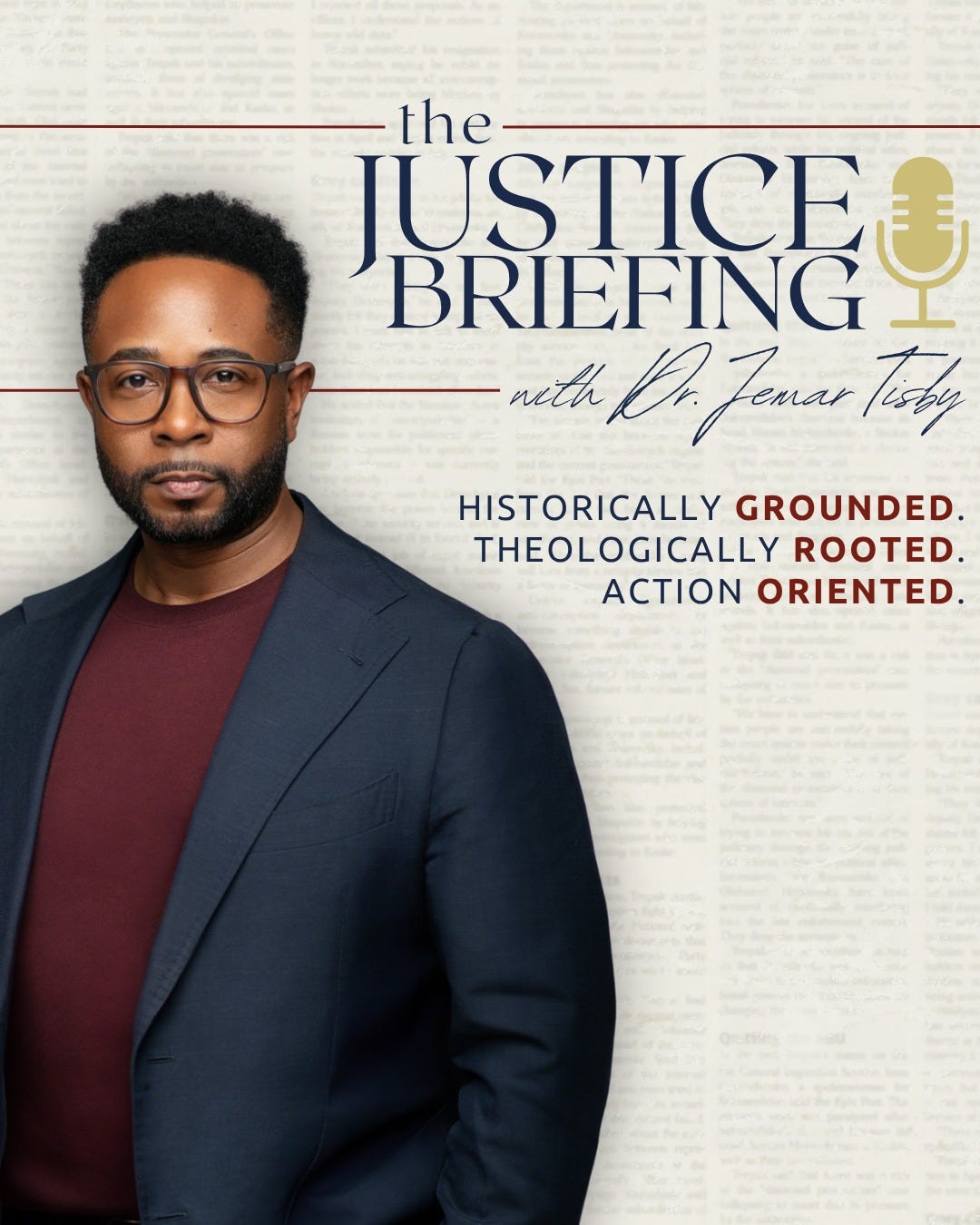 May be a graphic of text that says 'the JUSTICEO BRIEFING with l D.Jenar Tishy HISTORICALLY GROUNDED THEOLOGICALLY ROOTED. ACTION ORIENTED.'