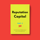 Reputation Capital: How The Currency Of Differentiation Creates Lifelong Opportunity