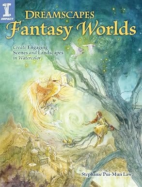 Dreamscapes Fantasy Worlds: Create Engaging Scenes and Landscapes in Watercolor Dreamscapes Fantasy Worlds: Create Engaging Scenes and Landscapes in Watercolor