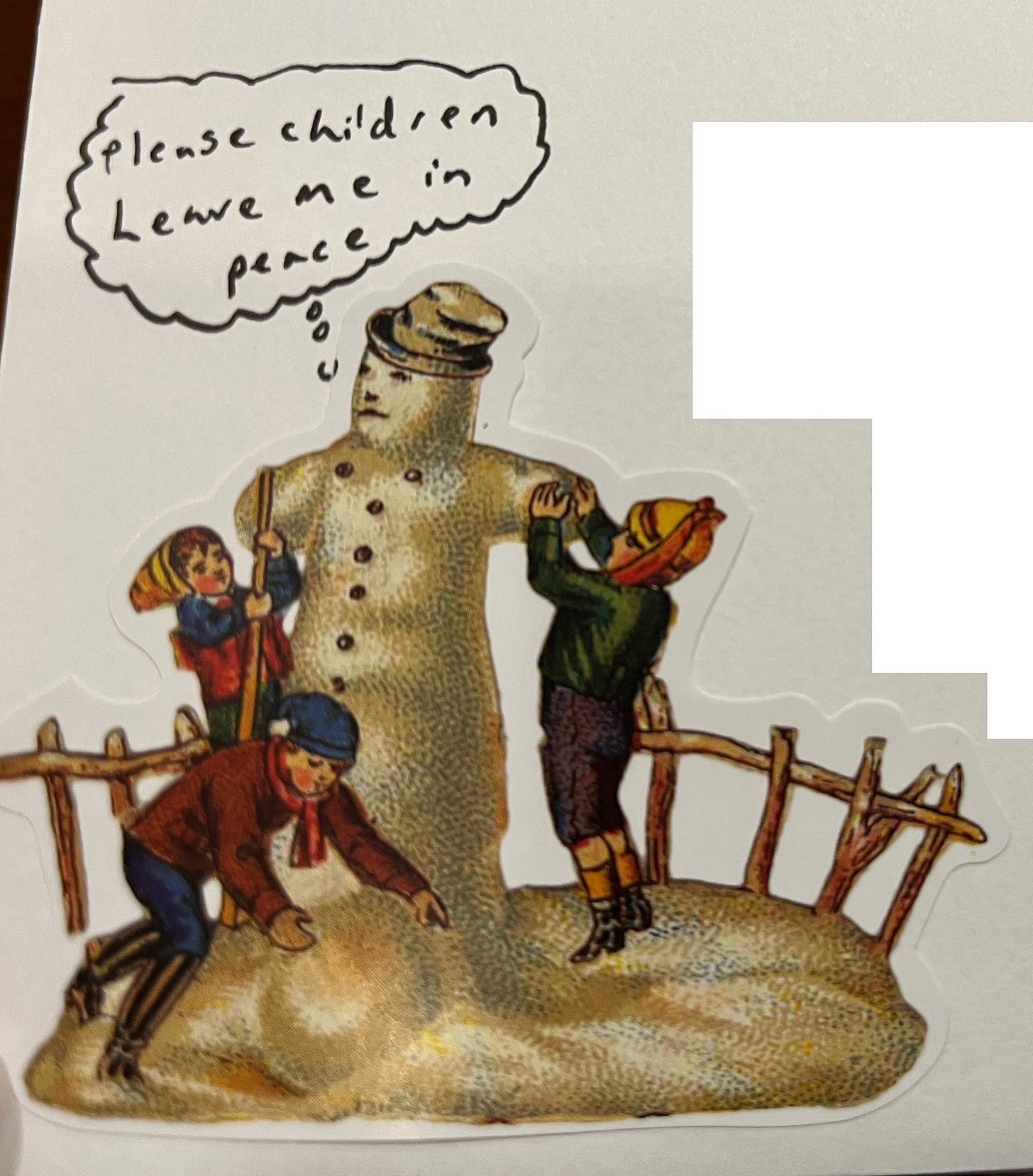 Snowman thinking "Please children Leave me in peace" as three children poke and prod