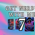 Get Nerdy With Me No. 7