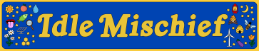 Idle Mischief
