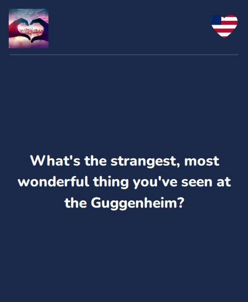 May be an image of text that says 'ยากมต What's the strangest, most wonderful thing you've seen at the Guggenheim?'