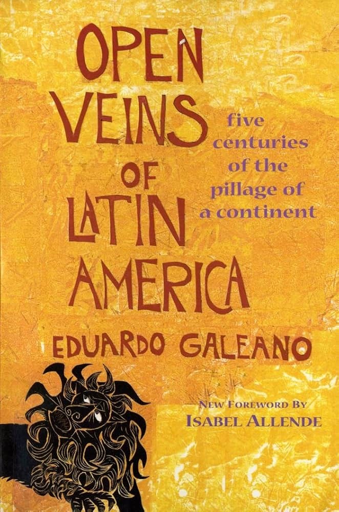Open Veins of Latin America: Five Centuries of the Pillage of a Continent:  Galeano, Eduardo, Allende, Isabel, Allende, Isabel: 8586635634589:  Amazon.com: Books